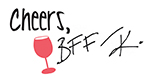 Cheers, BFF K. Signature with a pink wineglass