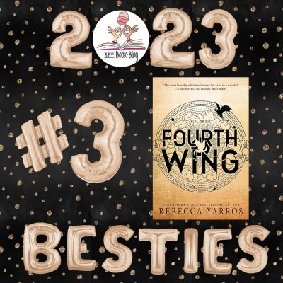 Black background with gold polka dots. 2023 Besties at top and bottom with the BFF Book Blog logo as the 0. Gold balloon letters and #3 with the cover of Fourth Wing by Rebecca Yarros