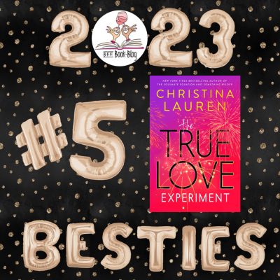 Black background with gold polka dots. 2023 Besties at top and bottom with the BFF Book Blog logo as the 0. Gold balloon letters and #5 and the cover of True Love Experiment by Christina Lauren