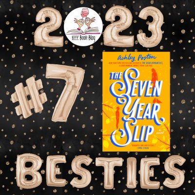 Black background with gold polka dots. 2023 Besties at top and bottom with the BFF Book Blog logo as the 0. Gold balloon letters and #7 with the cover of The Seven Year Slip by Ashley Poston.