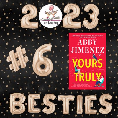 Black background with gold polka dots. 2023 Besties at top and bottom with the BFF Book Blog logo as the 0. Gold balloon letters and #6 and the cover of Yours Truly by Abby Jimenez.